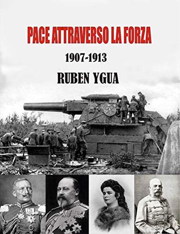 PACE ATTRAVERSO LA FORZA: 1907-1913